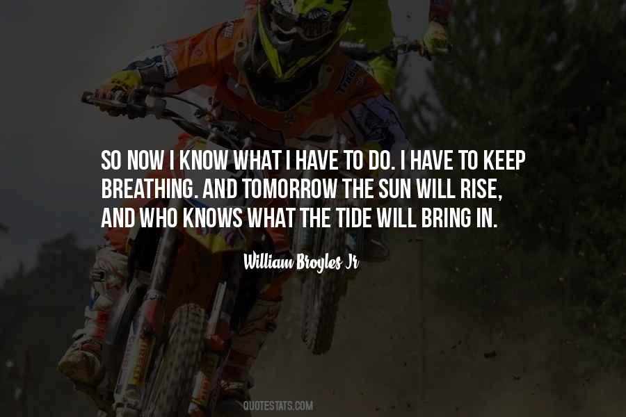 No One Knows What Tomorrow Will Bring Quotes #635969