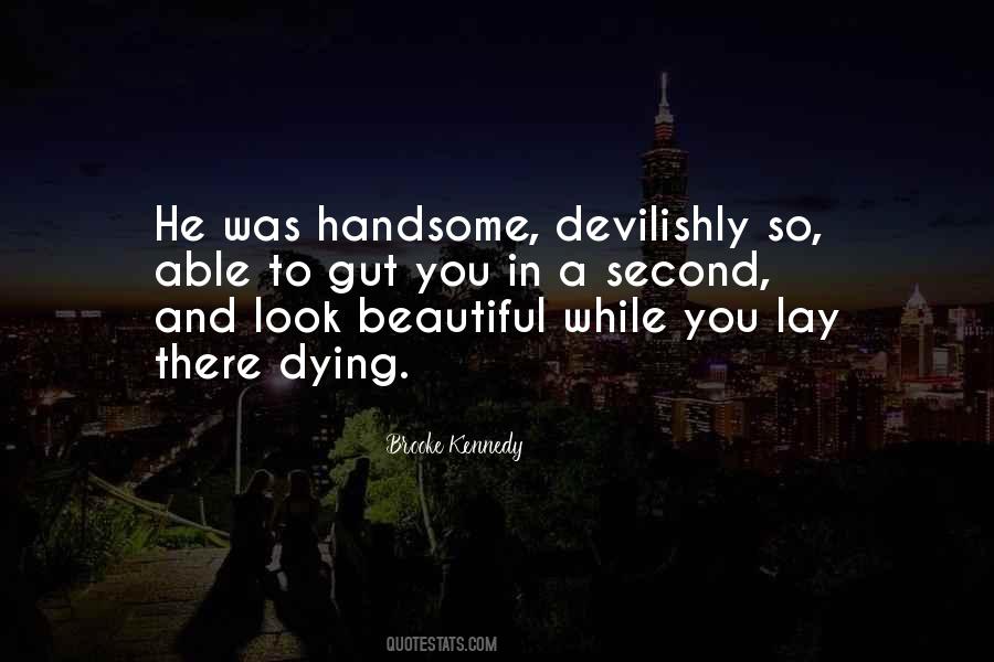 Handsome Is That Handsome Does Quotes #271087