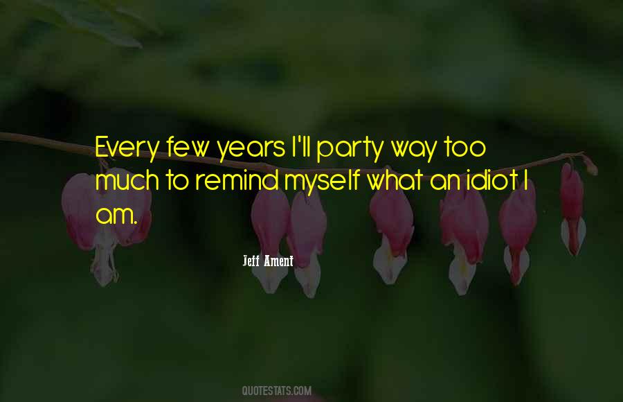 I Am An Idiot Quotes #1111549