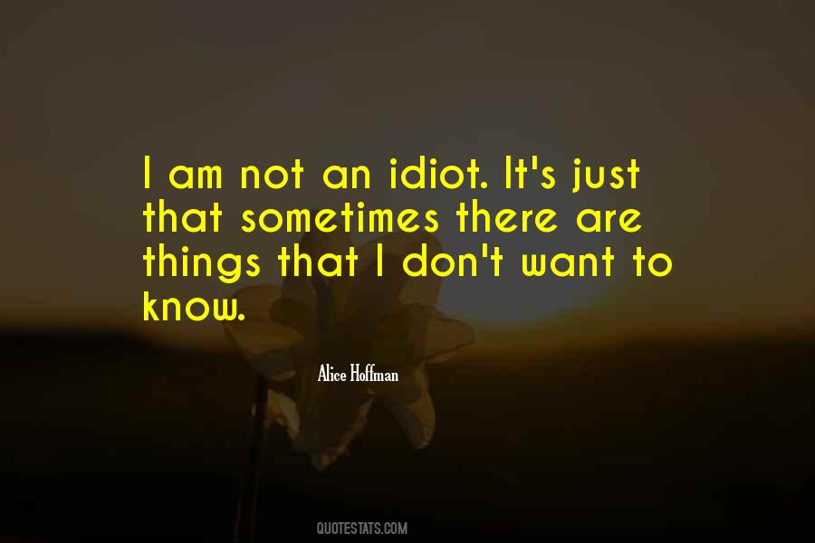 I Am An Idiot Quotes #1612549