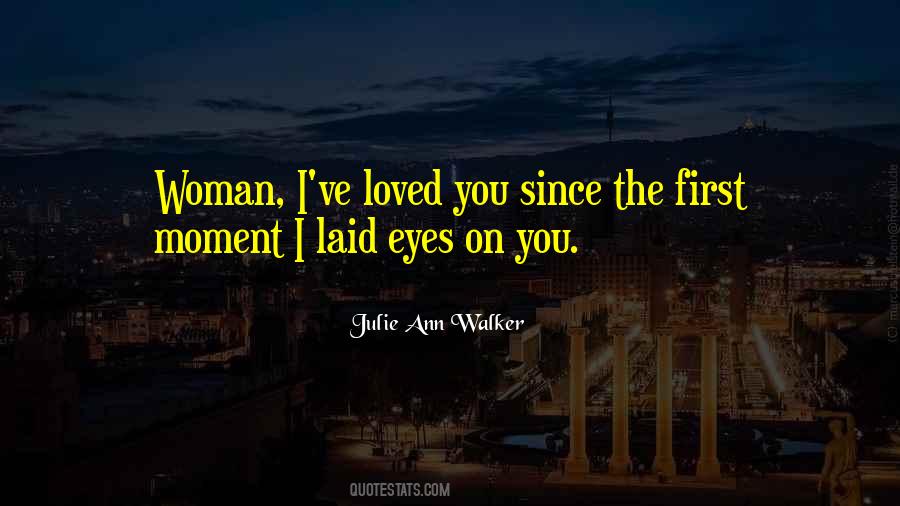 First Laid Eyes On You Quotes #911922