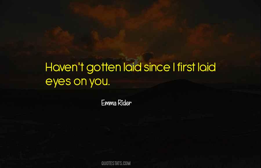 First Laid Eyes On You Quotes #918048
