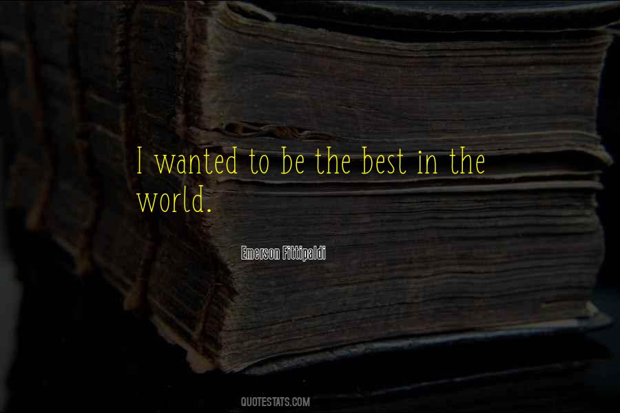 Be The Best In The World Quotes #705385