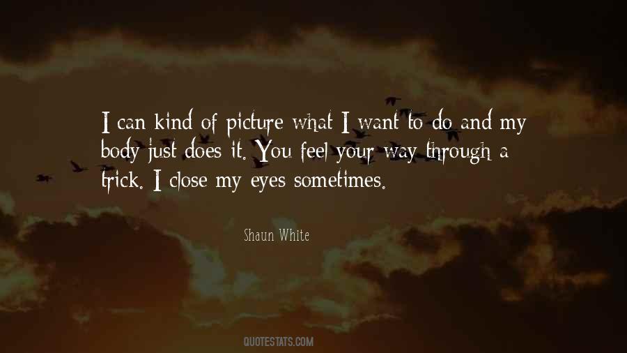 Just Do What You Want To Do Quotes #1034276