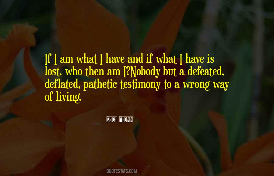I Am Pathetic Quotes #1243952