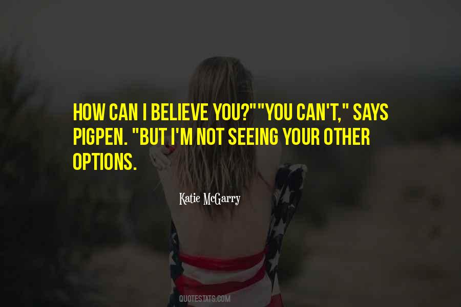 I Believe You Quotes #1086729