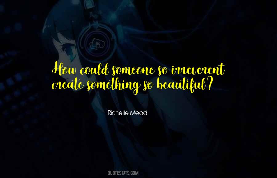 Create Something Beautiful Quotes #1460625