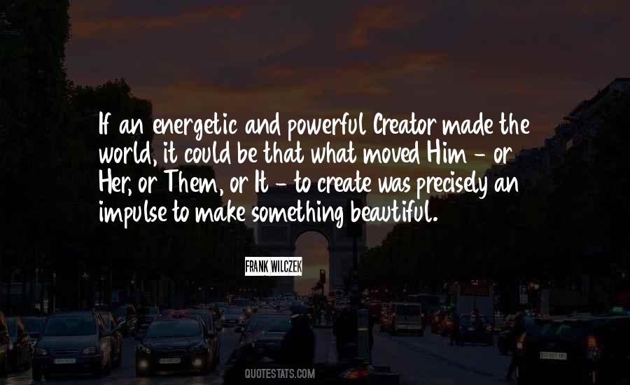 Create Something Beautiful Quotes #309874
