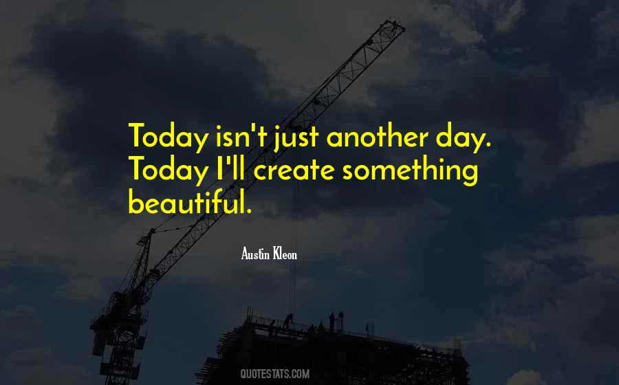 Create Something Beautiful Quotes #422843