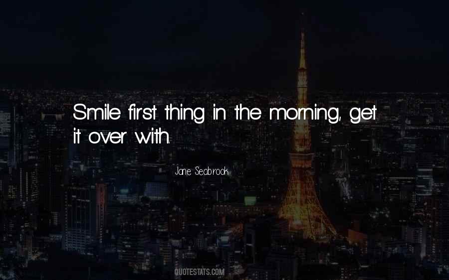 First Thing In The Morning Quotes #723620