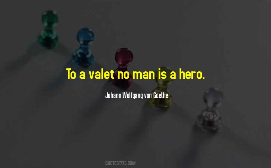 No Man Is A Hero To His Valet Quotes #1400446