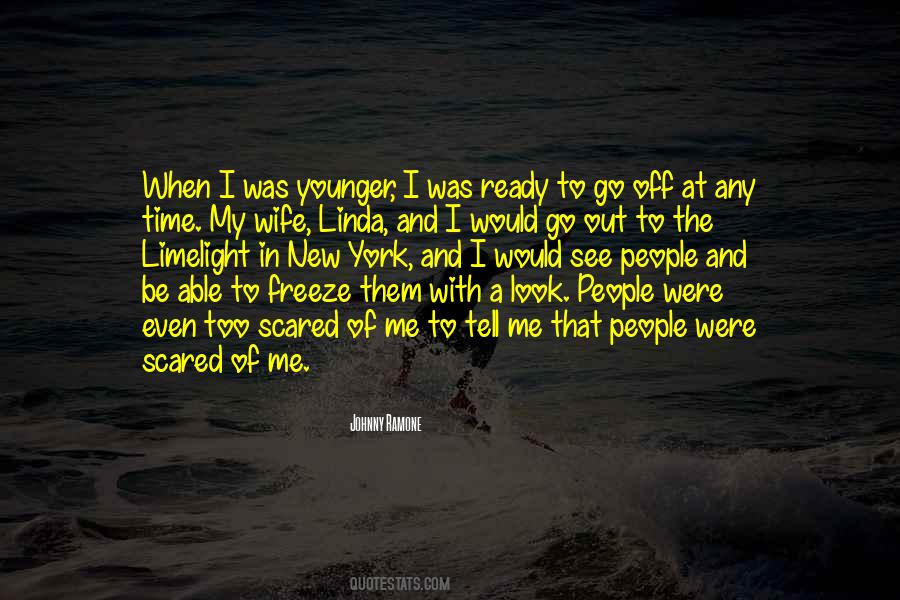 Be Scared Of Me Quotes #219496