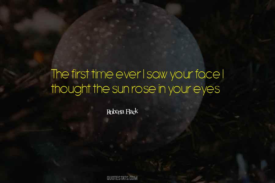 First Time I Saw Your Face Quotes #1430391