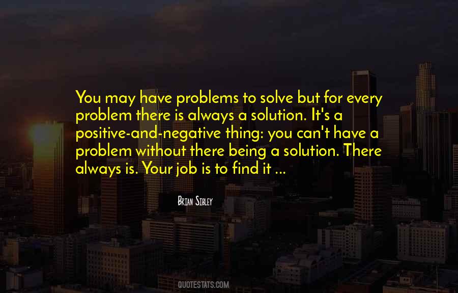 For Every Problem There Is A Solution Quotes #1704520