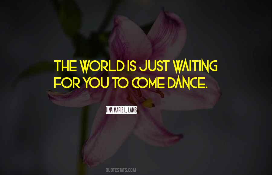 The World Is Waiting For You Quotes #1251708