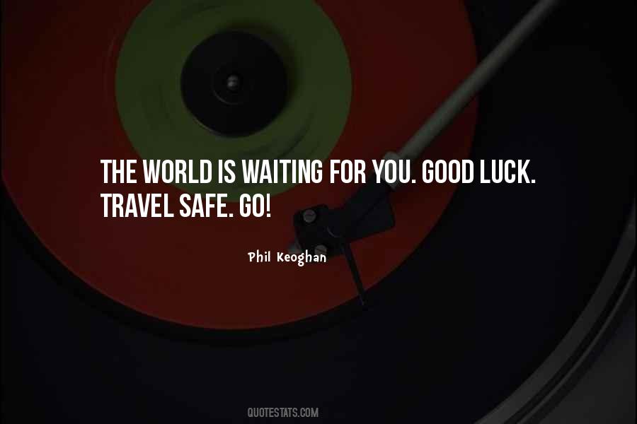 The World Is Waiting For You Quotes #1514923