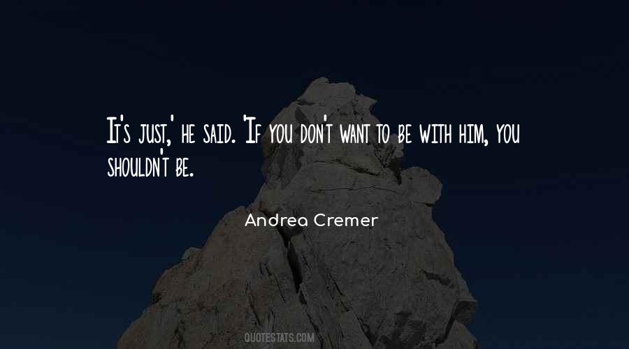 Just Want To Be With You Quotes #1752416
