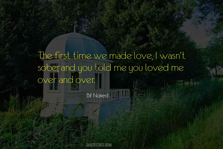 First Time We Made Love Quotes #1774802