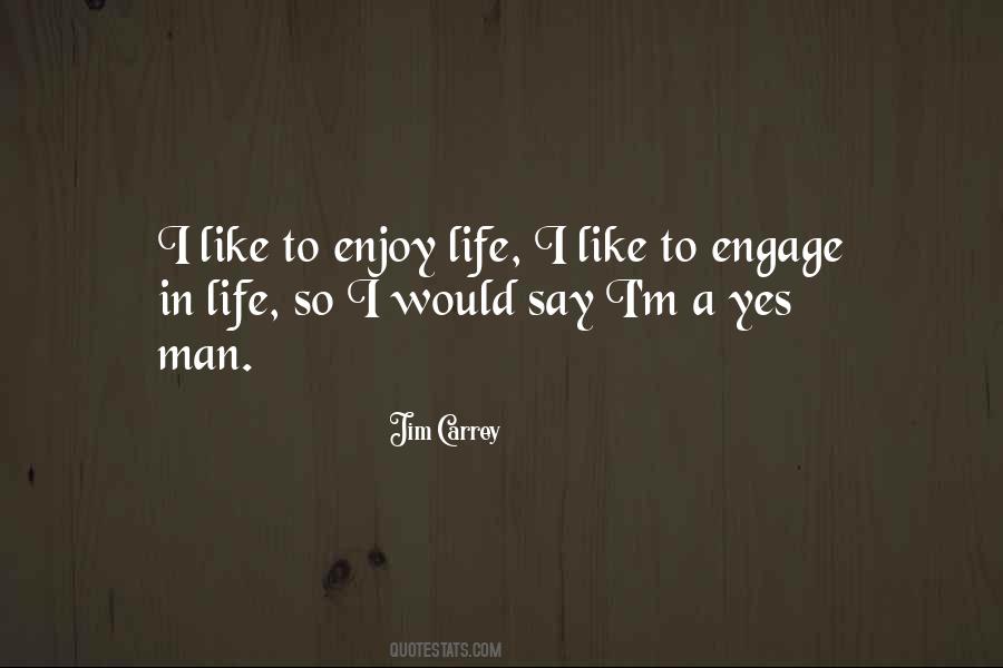 Engage In Life Quotes #558405