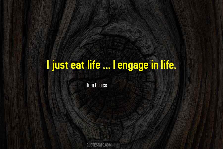 Engage In Life Quotes #667828