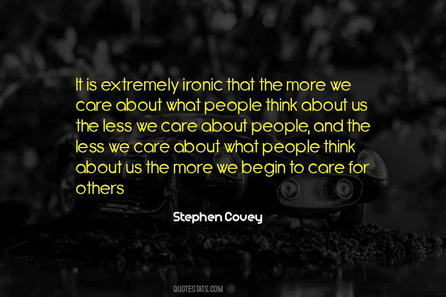Care Less What Others Think Quotes #1429485
