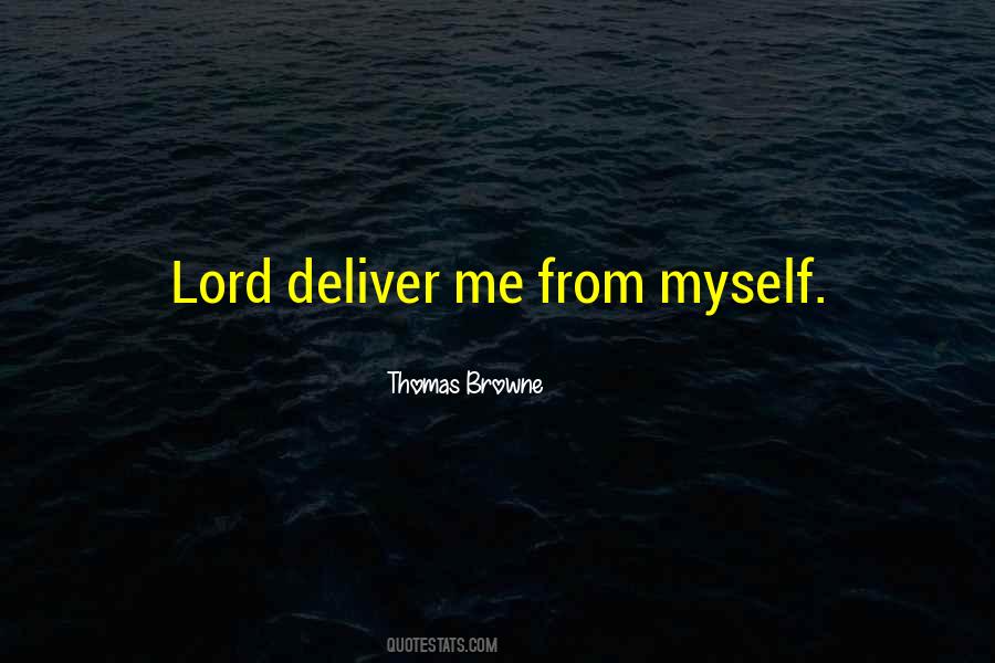 Lord Deliver Me Quotes #25488