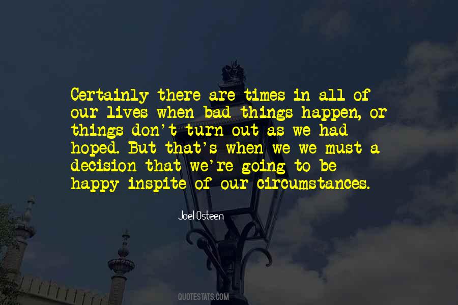Sometimes The Bad Things That Happen In Our Lives Quotes #722796