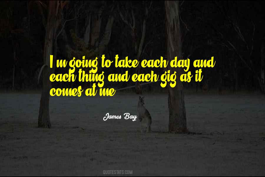 Take Each Day Quotes #444253