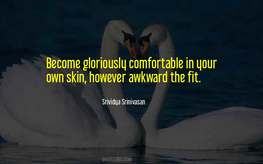 When You Are Comfortable In Your Own Skin Quotes #1223577