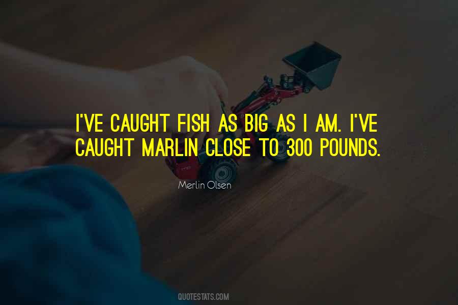 Fish Caught Quotes #1185010