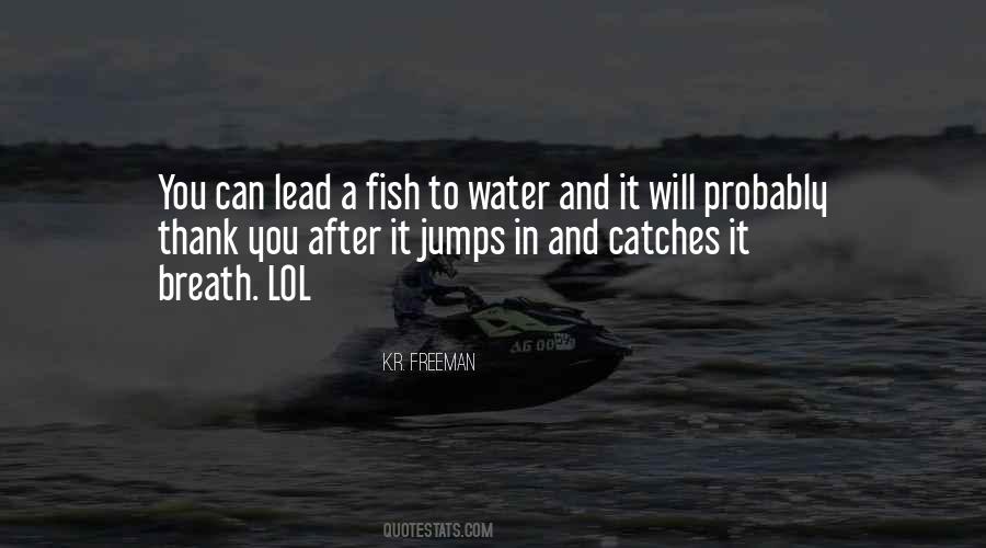 Fish In Water Quotes #1247543