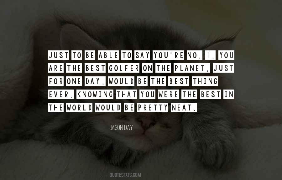 You Are The Best Thing Quotes #825046
