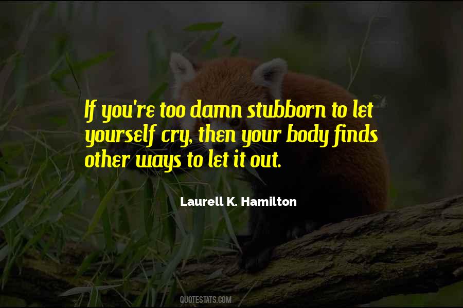 Too Stubborn Quotes #89612