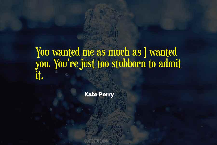 Too Stubborn Quotes #923920