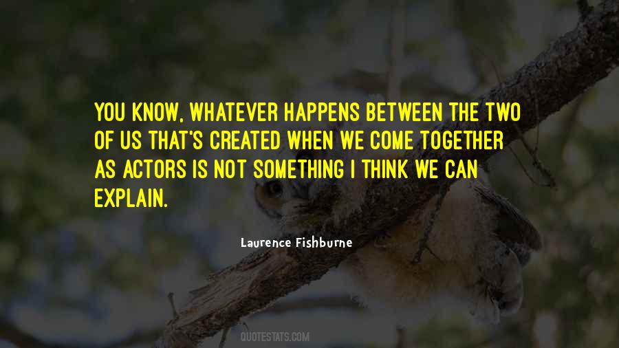 Fishburne Quotes #1380430