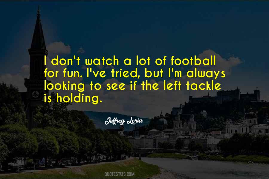 Watch Football Quotes #1357142