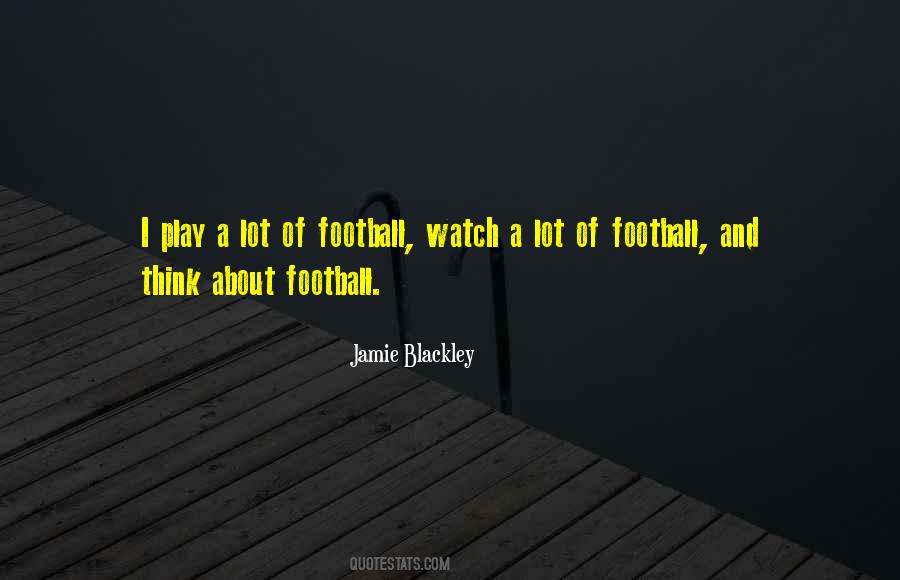Watch Football Quotes #147504
