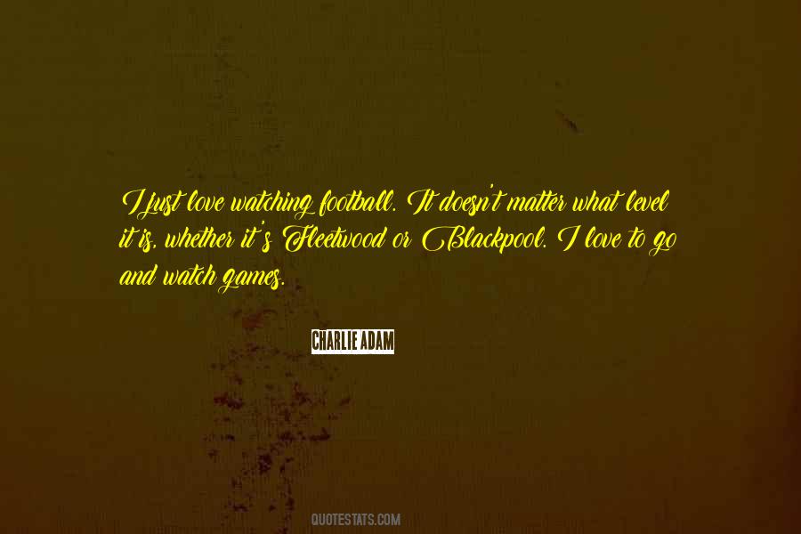 Watch Football Quotes #1716192