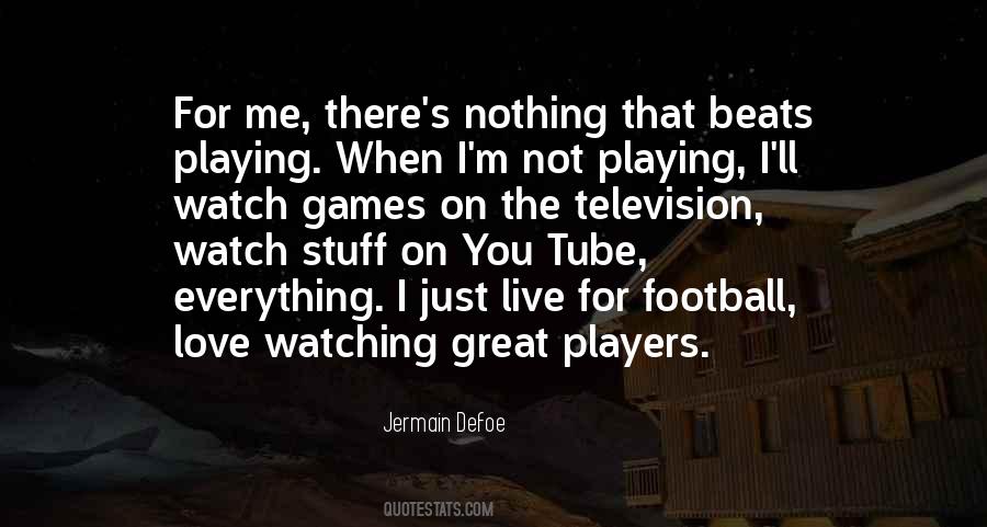 Watch Football Quotes #1772823