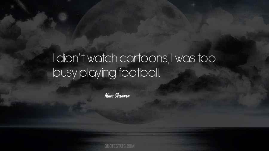 Watch Football Quotes #379503