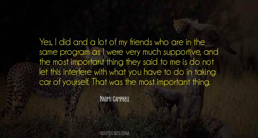 Friends Are The Most Important Quotes #1234134