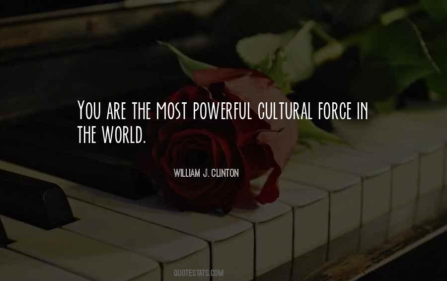 The Most Powerful Force Quotes #1064807