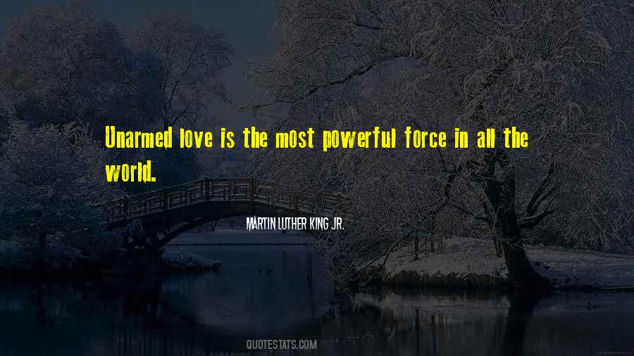 The Most Powerful Force Quotes #1258998