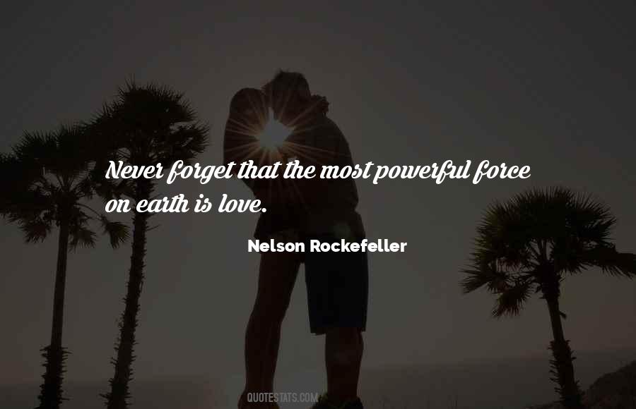 The Most Powerful Force Quotes #1270751