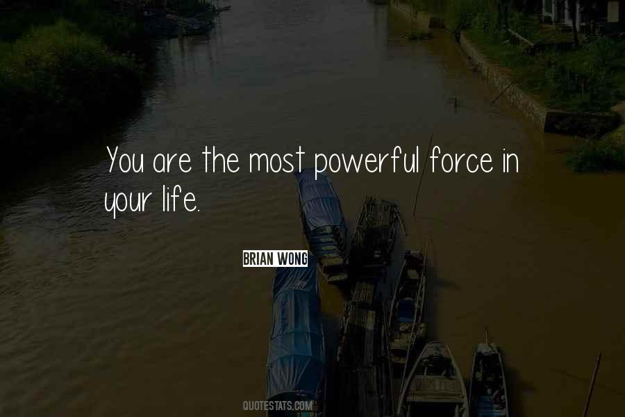 The Most Powerful Force Quotes #1312015