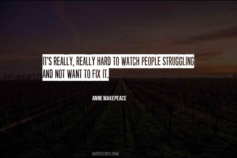 Watch You Struggle Quotes #825636