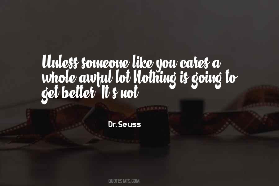 Unless Someone Like You Cares Quotes #1126273