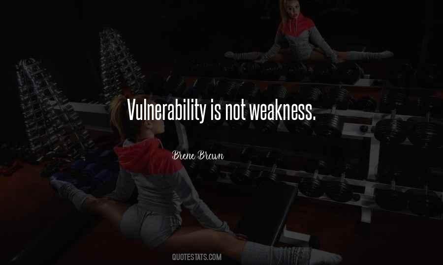 Quotes About Not Weakness #1775646