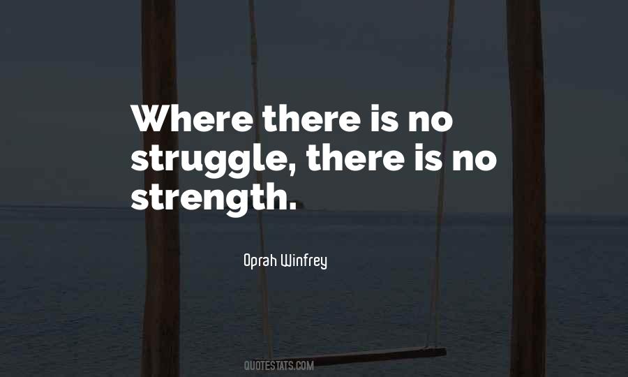 Where There Is No Struggle There Is No Strength Quotes #1741781
