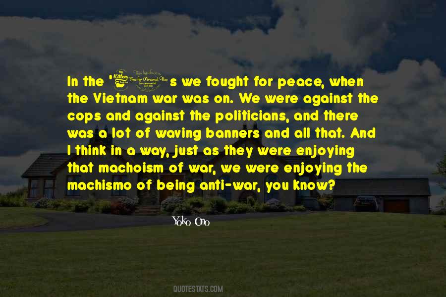 Vietnam Anti War Quotes #1417011